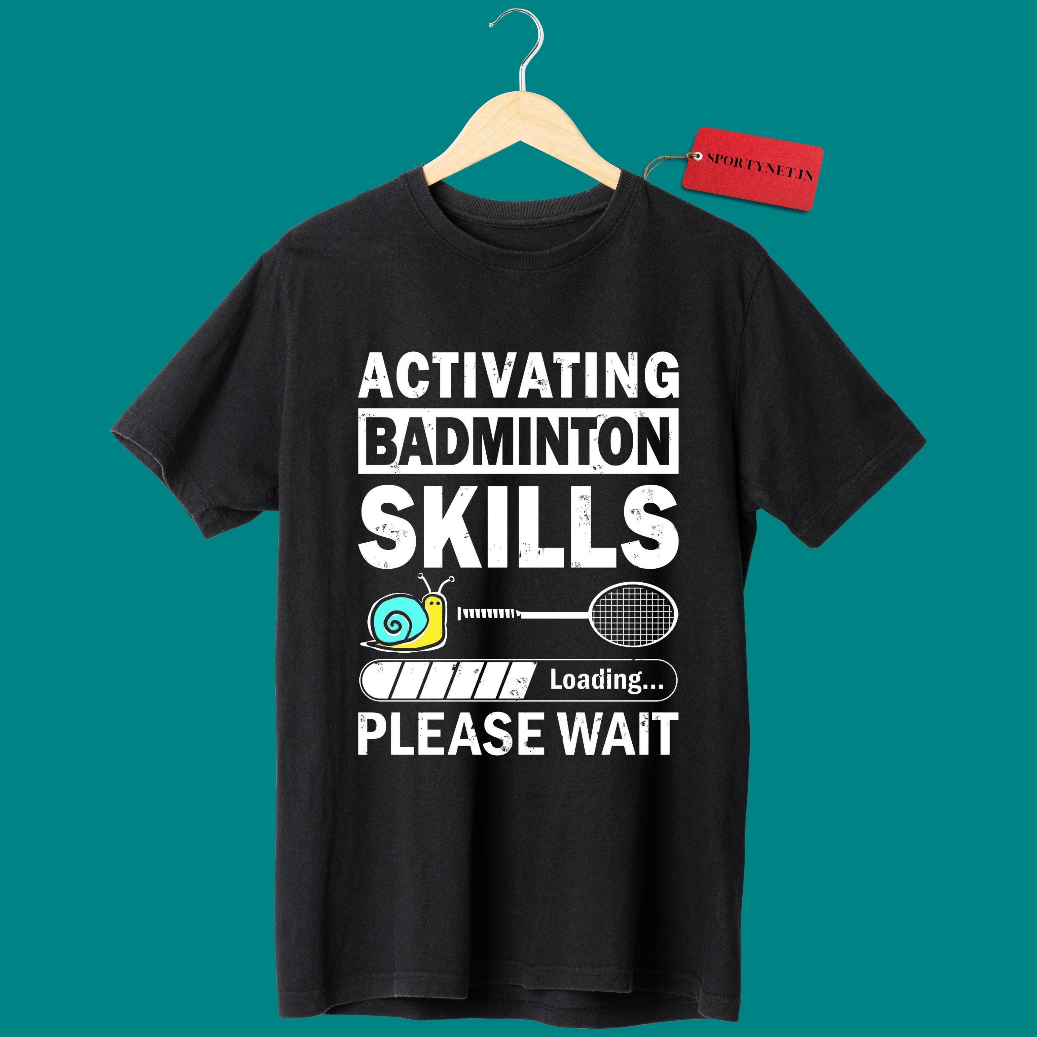 Activating Badminton Skills Funny Quote Unisex T Shirt