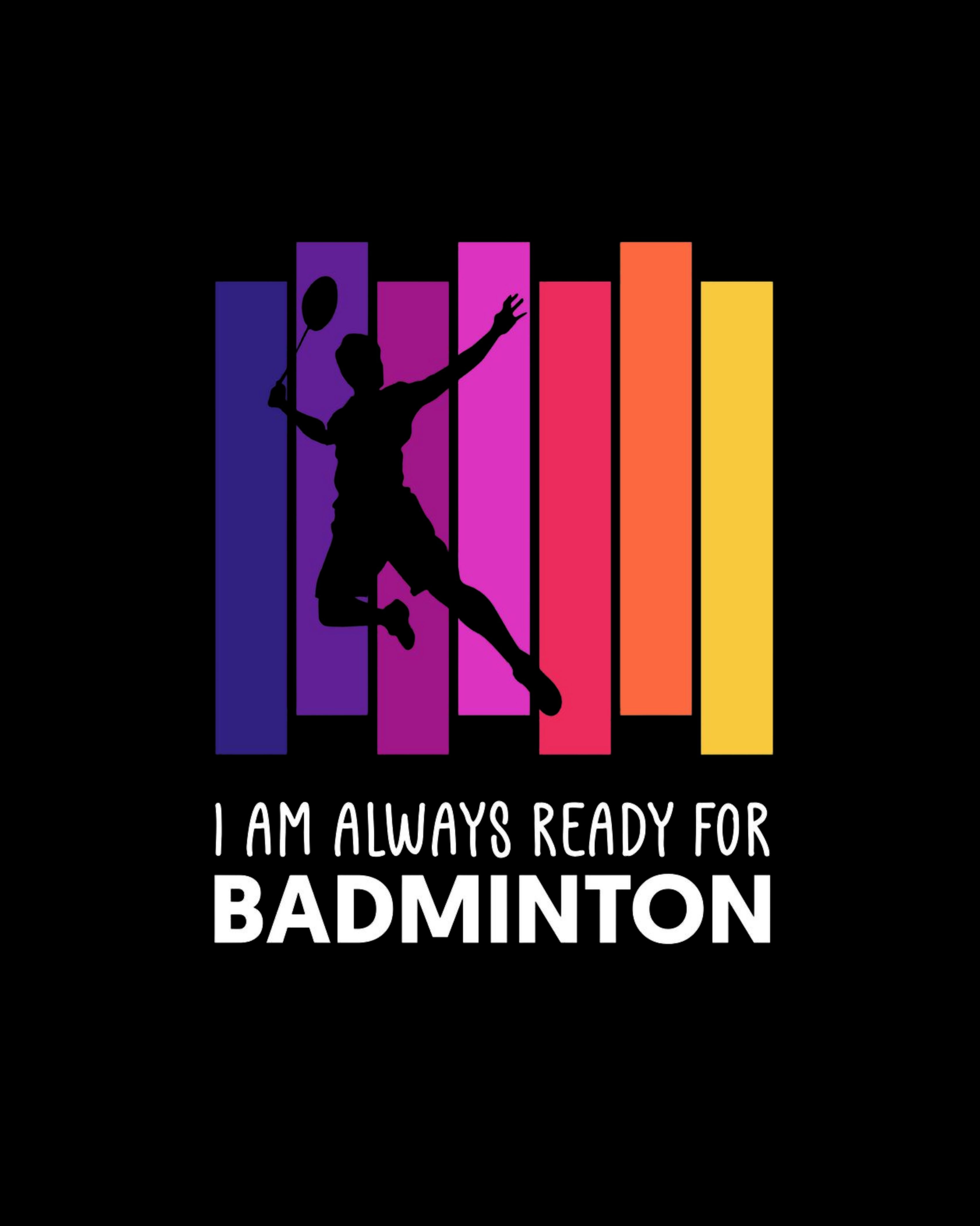 ‘I Am Always Ready for Badminton’ unisex T-shirt